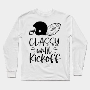 classy until kickoff Long Sleeve T-Shirt